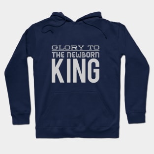 Glory to the newborn King Hoodie